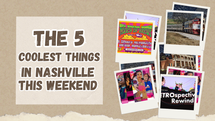 The 5 coolest things in Nashville this weekend