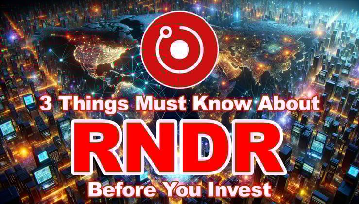 3 Things You Must Know About RNDR Before You Invest 
