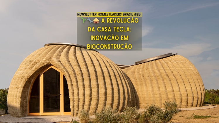 Homesteaders Brasil #28 | 🌱🔧🛖 A Revolução da Casa TECLA: Inovação em Bioconstrução