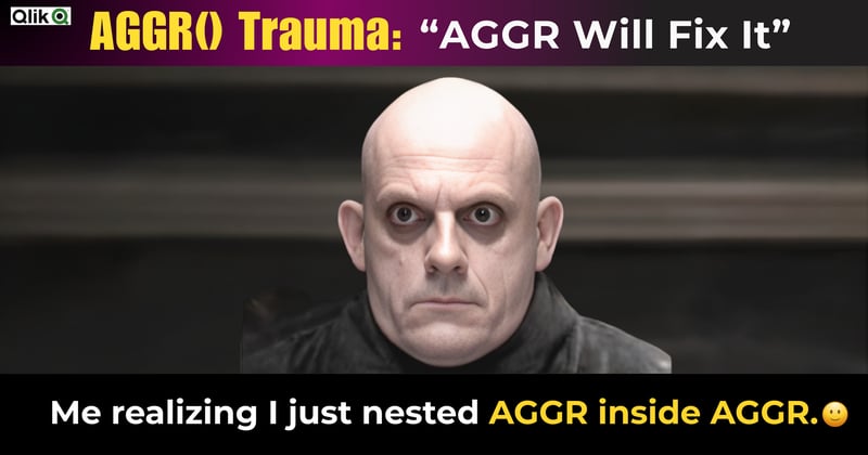 Qlik Developers Are Quietly Recovering From AGGR() Trauma...