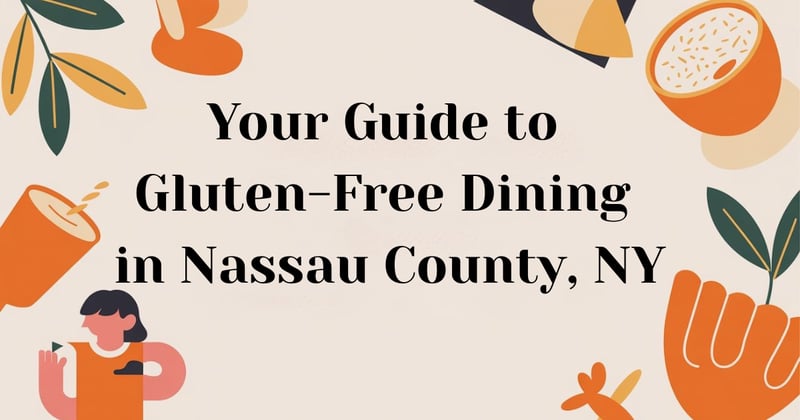Your Guide to Gluten-Free Dining in Nassau County, NY