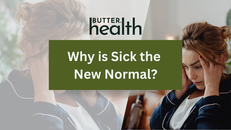 Why is Sick the New Normal?
