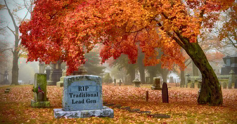 RIP Traditional Lead Gen.