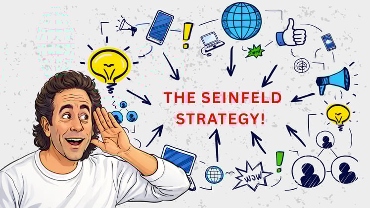 The Seinfeld Strategy! 