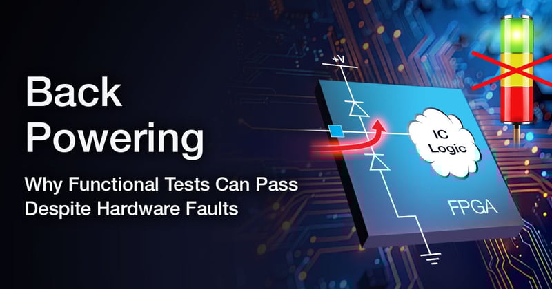 Back Powering: Why Functional Tests Can Pass Despite Hardware Faults
