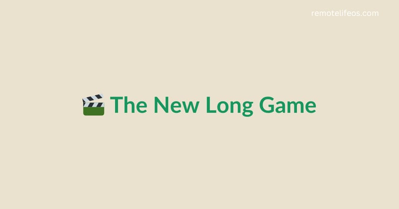 🎬 The New Long Game