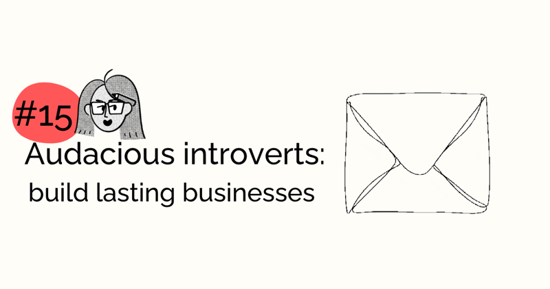 Audacious Introverts: Build Lasting Businesses