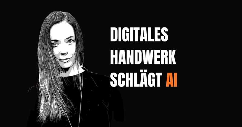 Digitales Handwerk schlägt AI