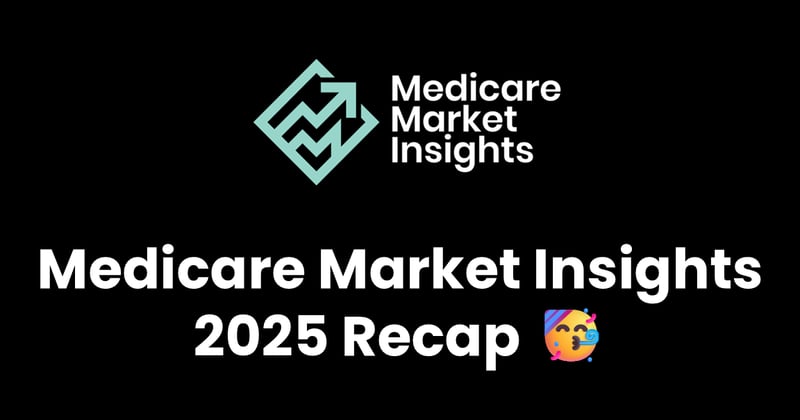 Medicare Market Insights 2025 Recap 🥳