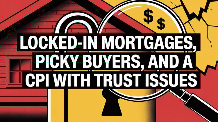 Locked-In Mortgages, Picky Buyers, and a CPI With Trust Issues