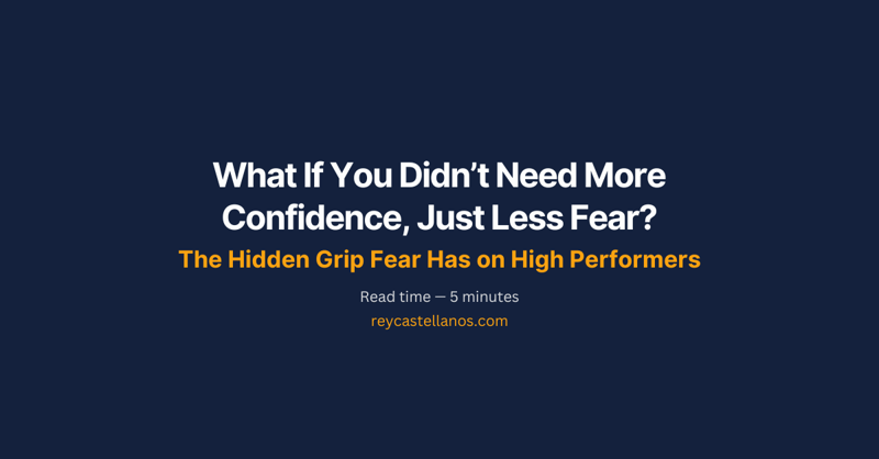 What If You Didn’t Need More Confidence, Just Less Fear?