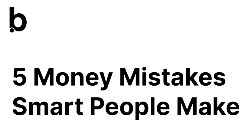 5 Money Mistakes Smart People Make