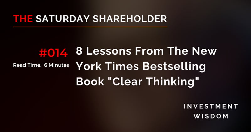 8 Lessons From The New York Times Bestselling Book "Clear Thinking"