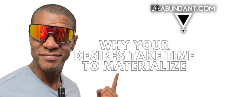 Manifestation and the Power of Time: Why Your Desires Take Time to Materialize