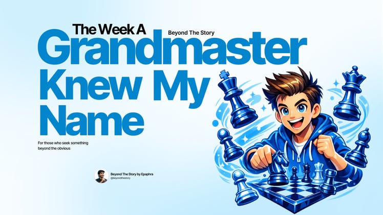 The Week A Grandmaster Knew My Name