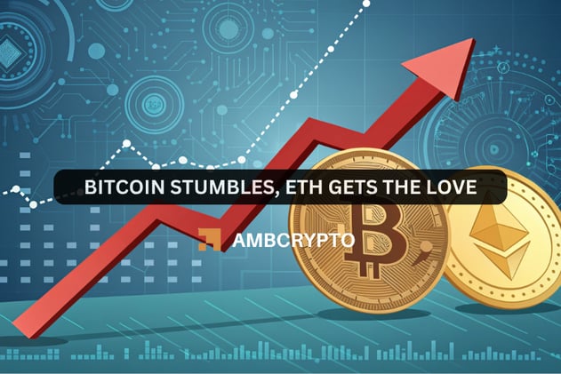 Bitcoin stumbles, ETH gets the love
