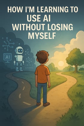 How I'm Learning to Use AI Without Losing Myself