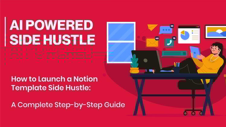 How to Launch a Notion Template Side Hustle: A Complete Step-by-Step Guide