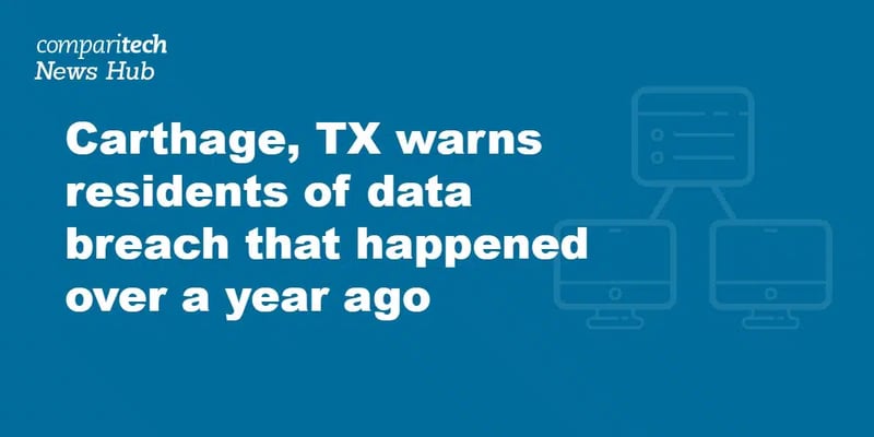 Carthage, TX warns residents of data breach that happened over a year ago