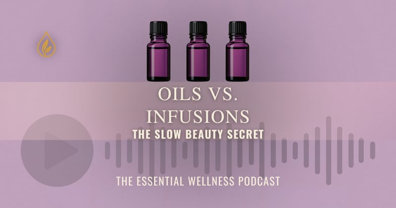 Oils vs. Infusions:The Slow Beauty Secret 🌿