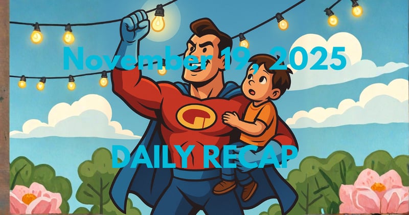 November 19, 2025 – Daily Recap