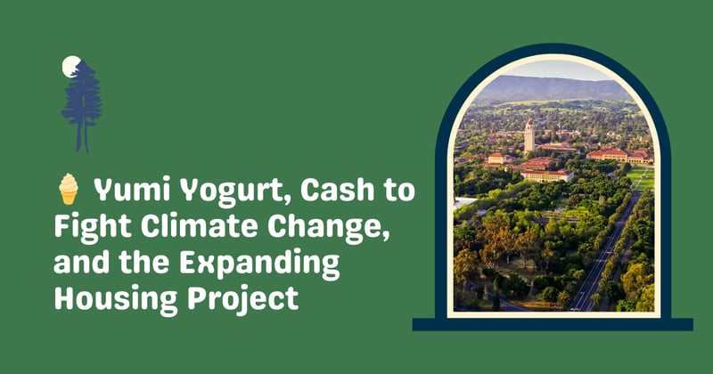 π¦ Yumi Yogurt, Cash to Fight Climate Change, and the Expanding Housing Project