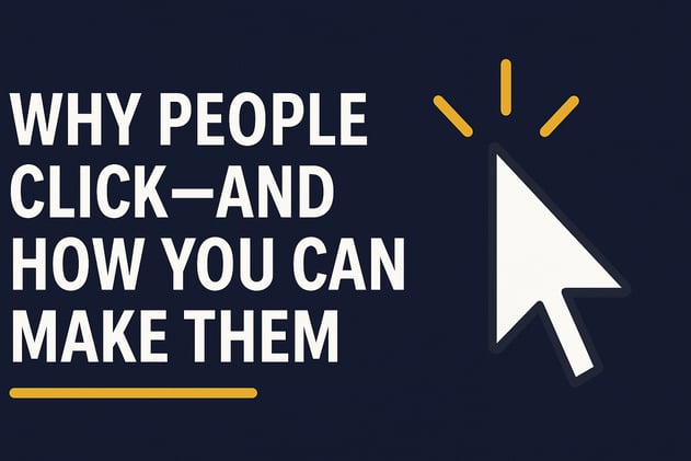 Why People Click — And How You Can Make Them