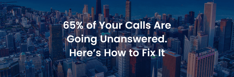 65% of Your Calls Are Going Unanswered. Here’s How to Fix It.