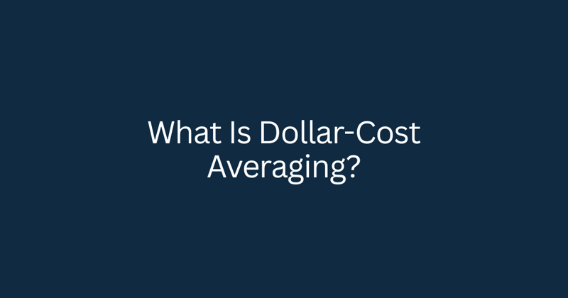 What Is Dollar-Cost Averaging? 