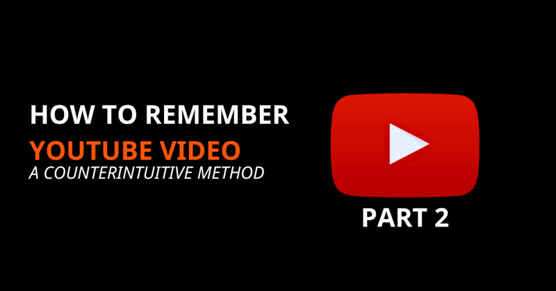 How I remember every Youtube video I watch Pt 2