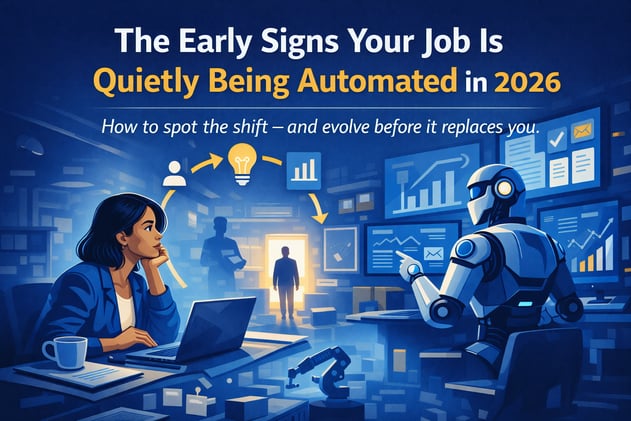 The Early Signs Your Job Is Quietly Being Automated in 2026