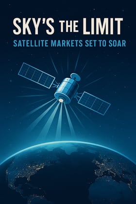 Sky’s the Limit: Satellite Markets Set to Soar