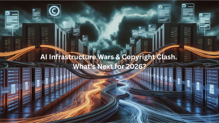 AI Infrastructure Wars & Copyright Clash. What’s Next for 2026?