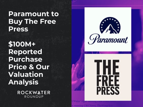 Paramount to Buy The Free Press // $100M+ Reported Purchase Price & Valuation Analysis