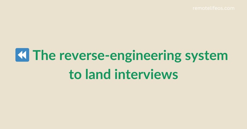 ⏪ The reverse-engineering system to land interviews