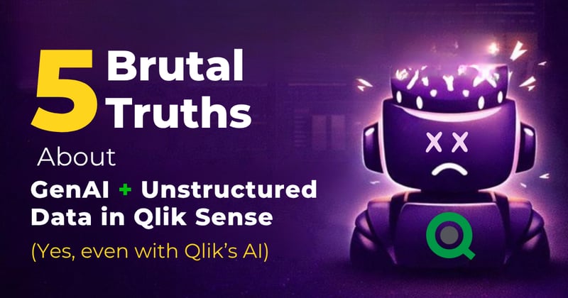 5 Brutal Truths About GenAI + Unstructured Data in Qlik (Why Your AI Insights Feel Off)