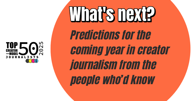 What’s next? Predictions for the creator-journalism space