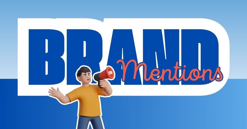 Why Brand Mentions Matter for Your Business