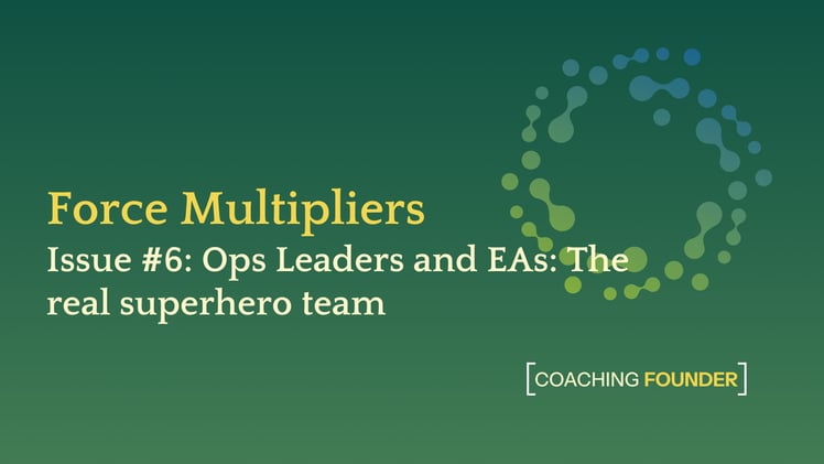 Ops Leaders and EAs: The real superhero team