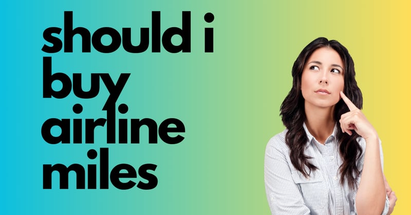 When Buying Airline Miles Is Worth It (And When It’s Not)