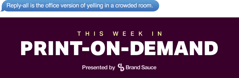 Brand Sauce | The Print-on-Demand Newsletter | EP #57