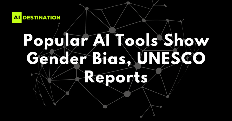 Popular AI Tools Show Gender Bias, UNESCO Reports