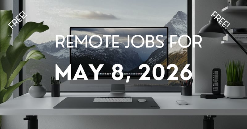 Remote jobs for May 8, 2026