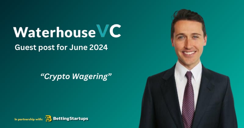 Waterhouse VC: Crypto wagering