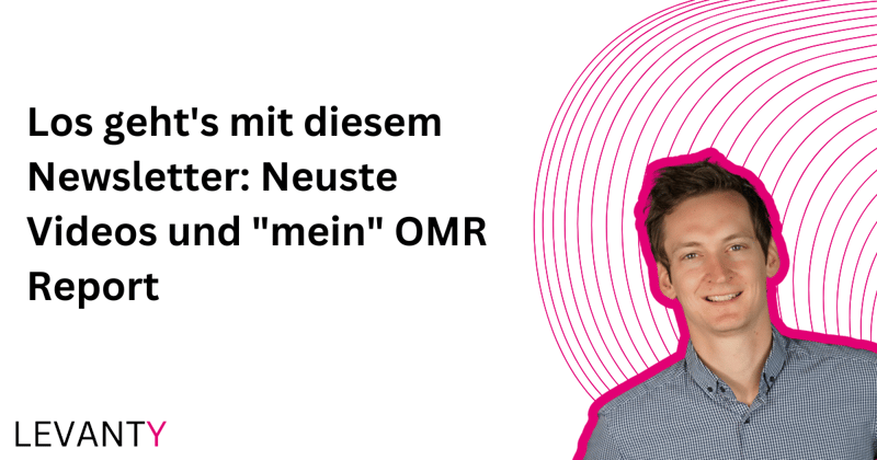 Los geht's mit diesem Newsletter: Neuste Videos und "mein" OMR Report