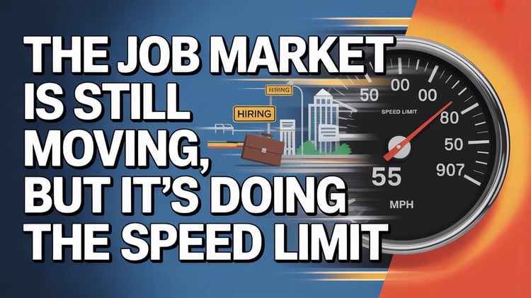 The Job Market Is Still Moving, But It’s Doing The Speed Limit