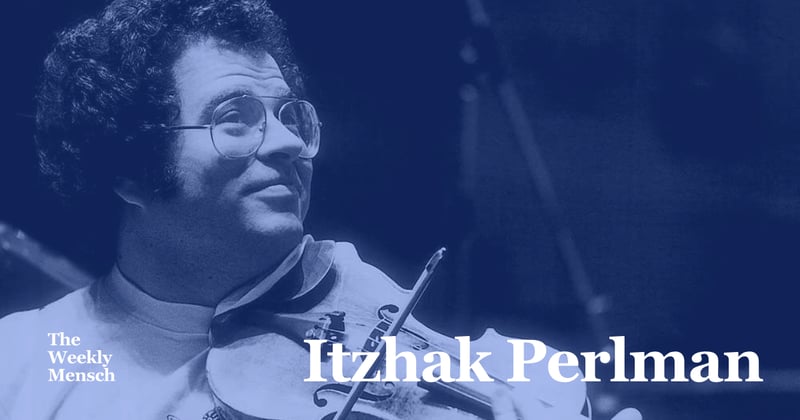 The Weekly Mensch: Itzhak Perlman