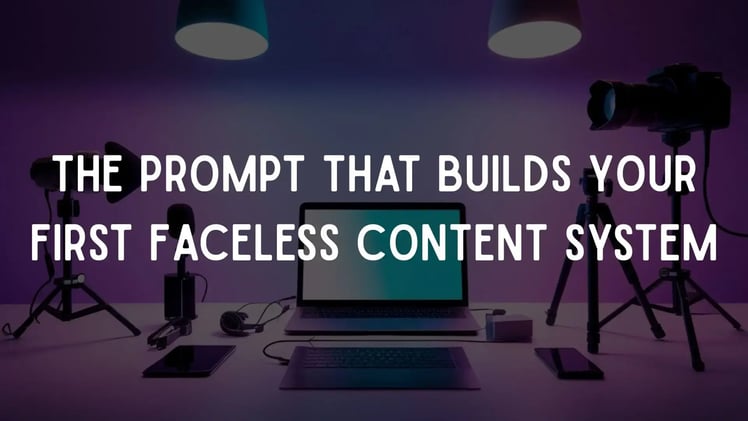 The Prompt That Builds Your First Faceless Content System