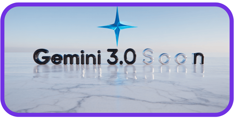 Gemini 3.0 About to Launch