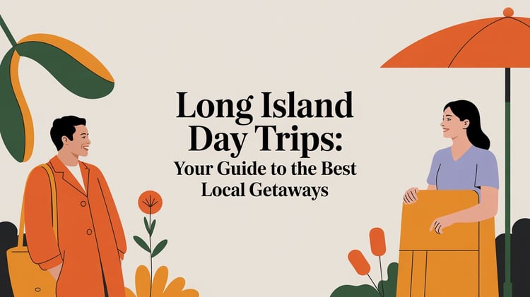 Long Island Day Trips: Your Guide to the Best Local Getaways